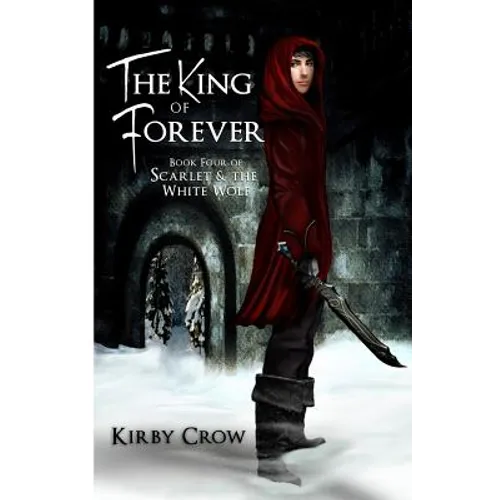 The King of Forever: Book Four of Scarlet and the White Wolf - Paperback