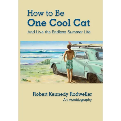 How to Be One Cool Cat And Live the Endless Summer Life - Hardcover