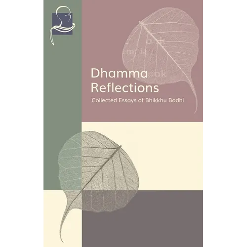 Dhamma Reflections: Collected Essays of Bhikkhu Bodhi - Paperback