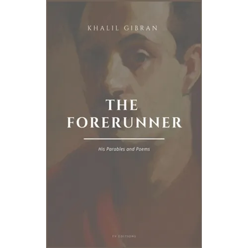 The Forerunner, His Parables and Poems: Easy to Read Layout - Hardcover