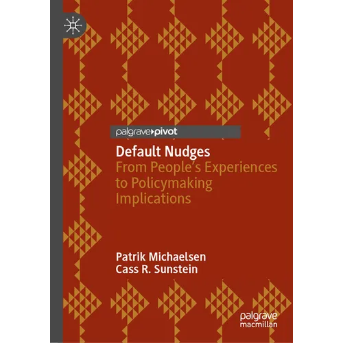 Default Nudges: From People's Experiences to Policymaking Implications - Hardcover