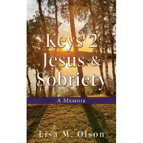 Keys 2 Jesus & Sobriety: A Memoir - Paperback