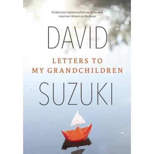 Letters to My Grandchildren: Wisdom and Inspiration from One of the Most Important Thinkers on the Planet - Paperback