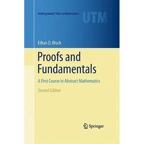 Proofs and Fundamentals: A First Course in Abstract Mathematics - Hardcover