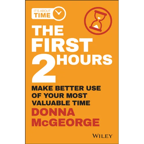 The First 2 Hours: Make Better Use of Your Most Valuable Time - Paperback
