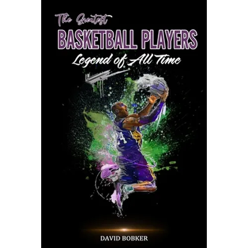 The Greatest Basketball Players Legend of All Time - Paperback