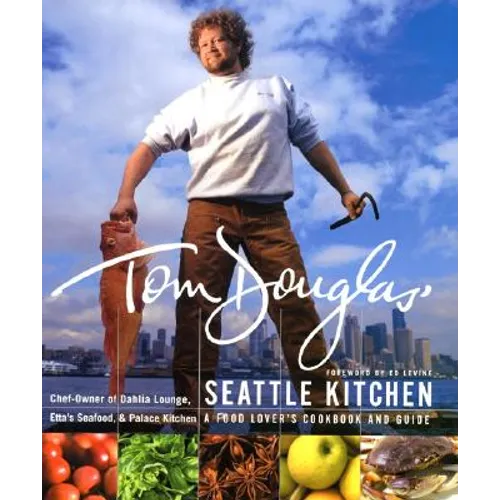 Tom Douglas' Seattle Kitchen - Hardcover
