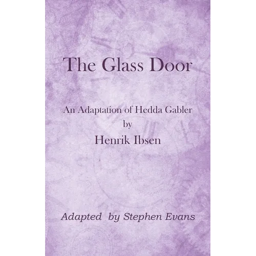 The Glass Door: An Adaptation of Hedda Gabler by Henrik Ibsen - Paperback