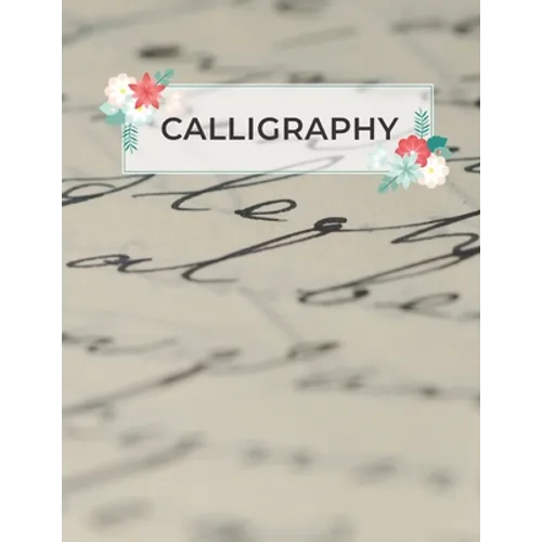 Calligraphy: Calligraphy Practice Sheets to Write in - 120 Sheet Pad - Paperback