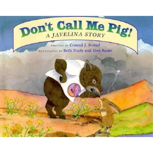 Don't Call Me Pig!: A Javelina Story - Hardcover