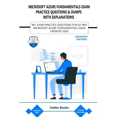 Az-900: Microsoft Azure Fundamentals Exam Practice Questions & Dumps with Explanations: 90+ Exam Practice Questions for Az-900 - Paperback
