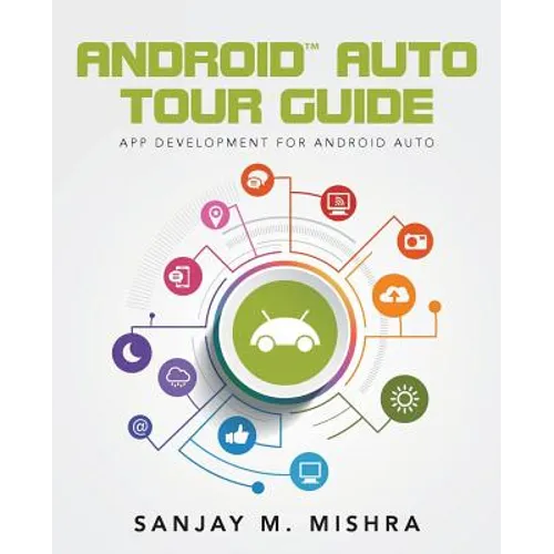 Android Auto Tour Guide: App Development for Android Auto - Paperback