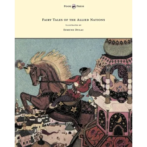 Fairy Tales of the Allied Nations - Illustrated by Edmund Dulac - Hardcover