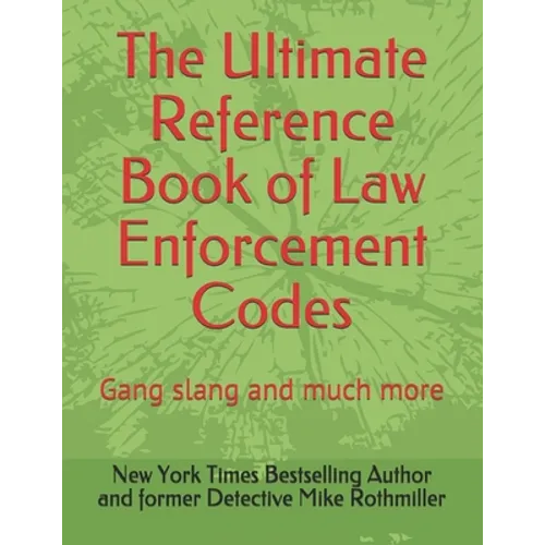 The Ultimate Reference Book of Law Enforcement Codes: Gang slang and much more - Paperback