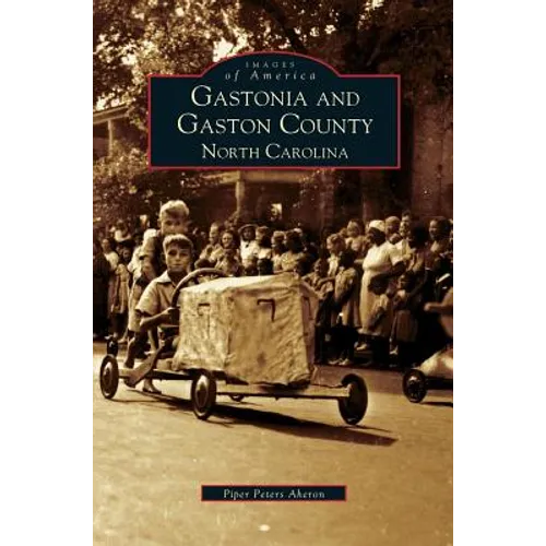 Gastonia and Gaston County: North Carolina - Hardcover