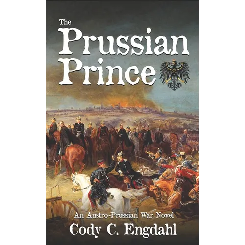The Prussian Prince: An Austro-Prussian War Novel - Paperback