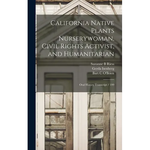 California Native Plants Nurserywoman, Civil Rights Activist, and Humanitarian: Oral History Transcript / 199 - Hardcover