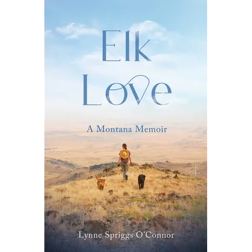 Elk Love: A Montana Memoir - Paperback