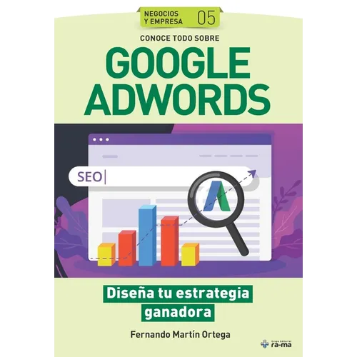 Conoce todo sobre Google Adwords.: Diseña tu estrategia ganadora - Paperback