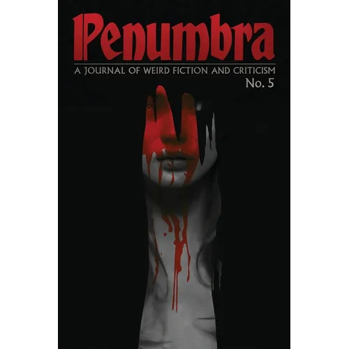 Penumbra No. 5 (2024): A Journal of Weird Fiction and Criticism - Paperback