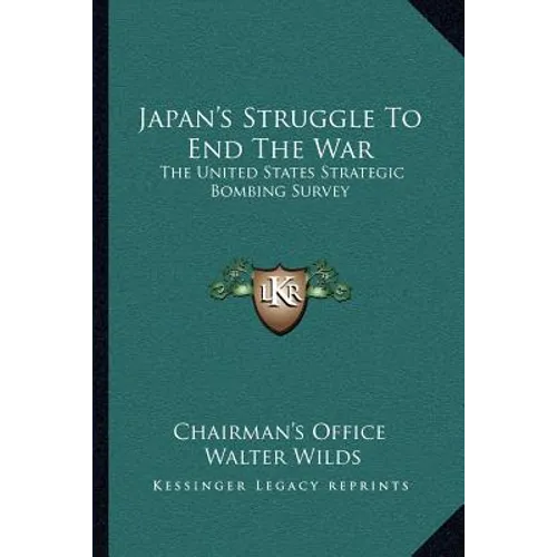 Japan's Struggle to End the War: The United States Strategic Bombing Survey - Paperback