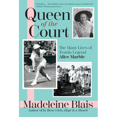 Queen of the Court: The Many Lives of Tennis Legend Alice Marble - Hardcover