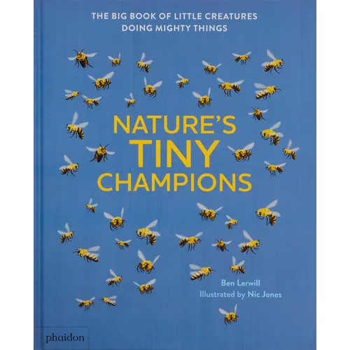 Nature's Tiny Champions: The Big Book of Little Creatures Doing Mighty Things - Hardcover