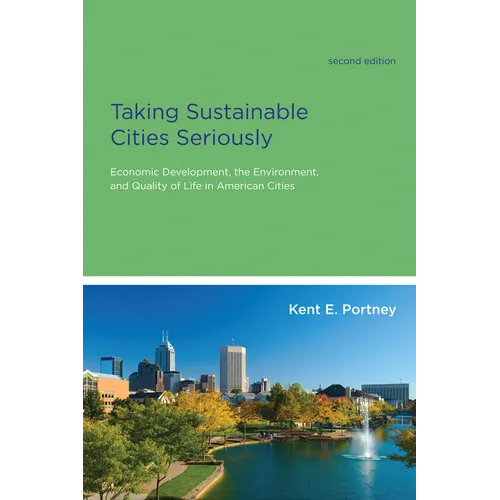 Taking Sustainable Cities Seriously, second edition: Economic Development, the Environment, and Quality of Life in American Cities - Paperback