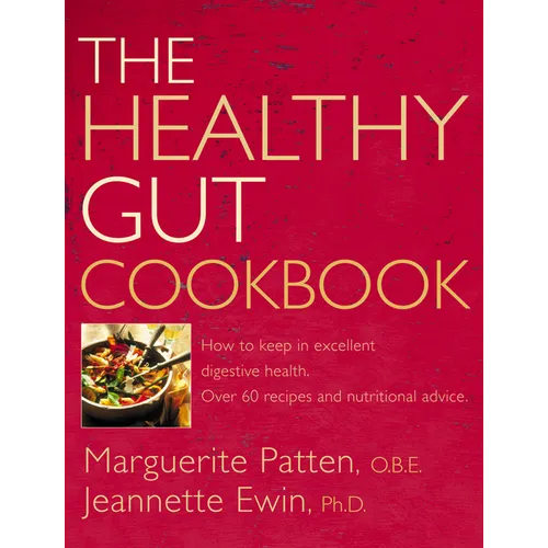 The Healthy Gut Cookbook: How to Keep in Excellent Digestive Health with 60 Recipes and Nutrition Advice - Paperback