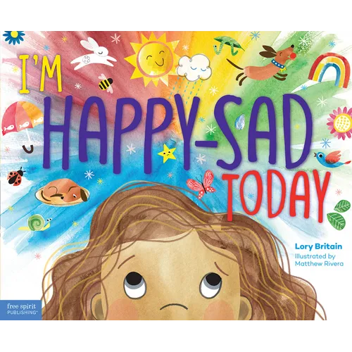 I'm Happy-Sad Today: Making Sense of Mixed-Together Feelings - Hardcover
