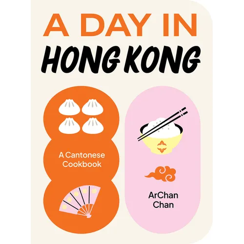 A Day in Hong Kong: A Cantonese Cookbook - Hardcover