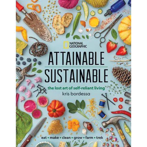 Attainable Sustainable: The Lost Art of Self-Reliant Living - Hardcover
