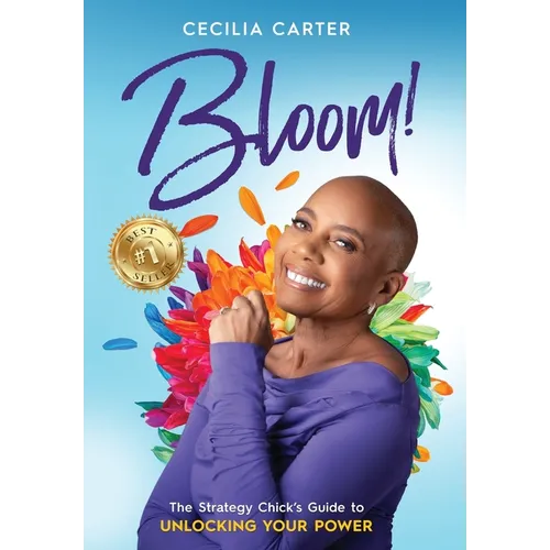 Bloom!: The Strategy Chick's Guide to Unlocking Your Power - Hardcover