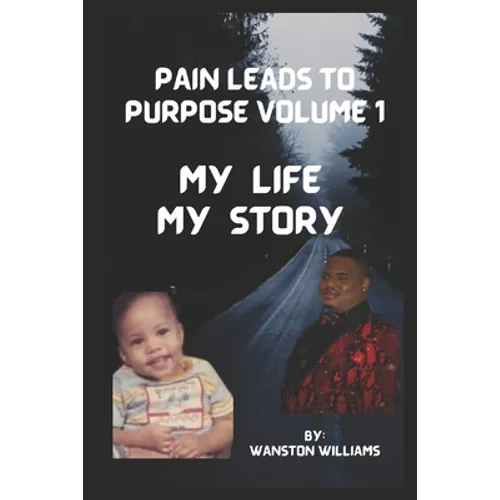 Pain Leads to Purpose Volume 1: Volume 1 - Paperback