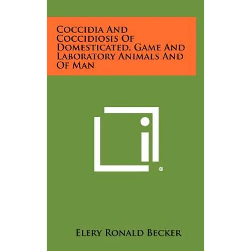 Coccidia and Coccidiosis of Domesticated, Game and Laboratory Animals and of Man - Hardcover