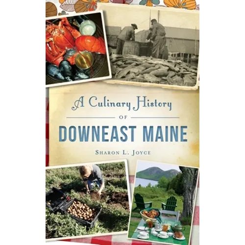 A Culinary History of Downeast Maine - Hardcover