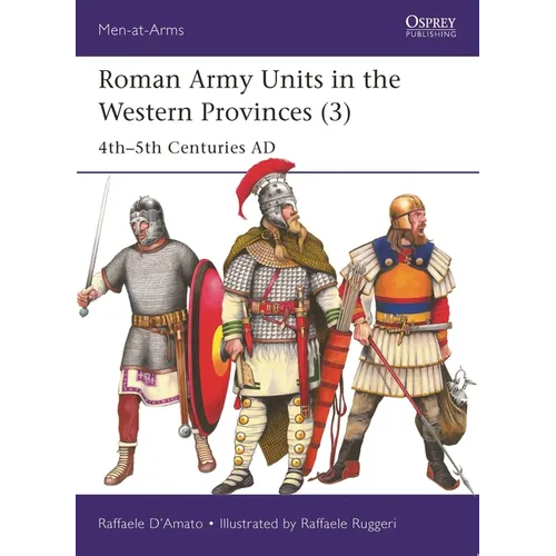 Roman Army Units in the Western Provinces (3): 4th-5th Centuries AD - Paperback