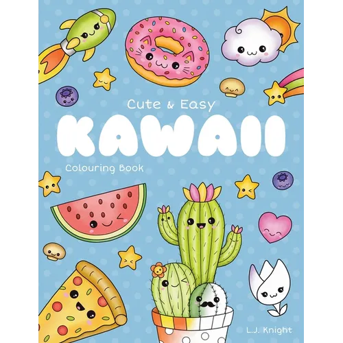 Cute and Easy Kawaii Colouring Book: 30 Fun and Relaxing Kawaii Colouring Pages For All Ages - Paperback