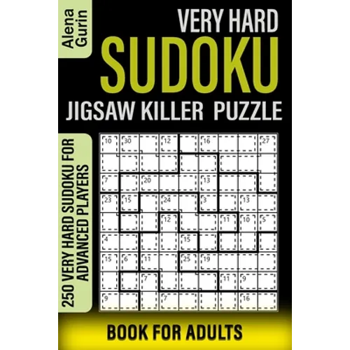 Very Hard Sudoku Jigsaw Killer Puzzle Book for Adults: 250 Very Hard Sudoku For Advanced Players - Paperback
