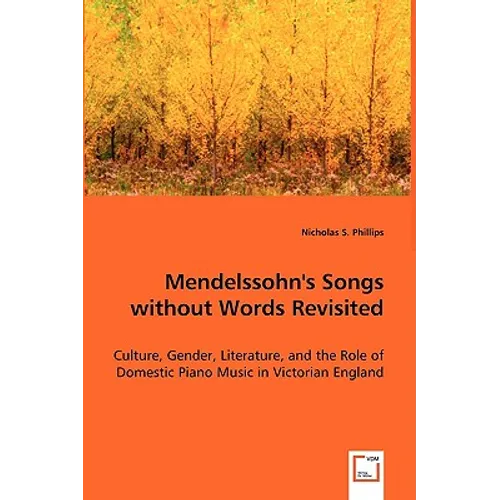 Mendelssohn's Songs without Words Revisited - Paperback