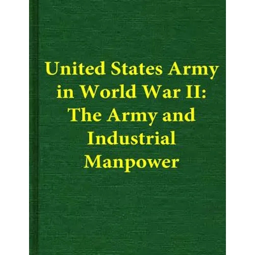United States Army in World War II: The Army and Industrial Manpower - Paperback