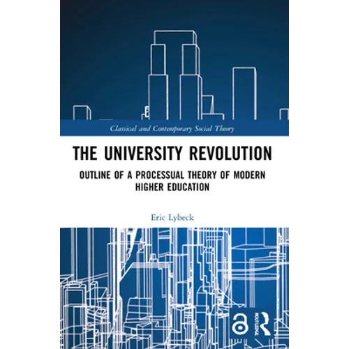 The University Revolution: Outline of a Processual Theory of Modern Higher Education - Paperback