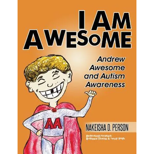 I Am Awesome: Andrew Awesome and Autism Awareness - Paperback
