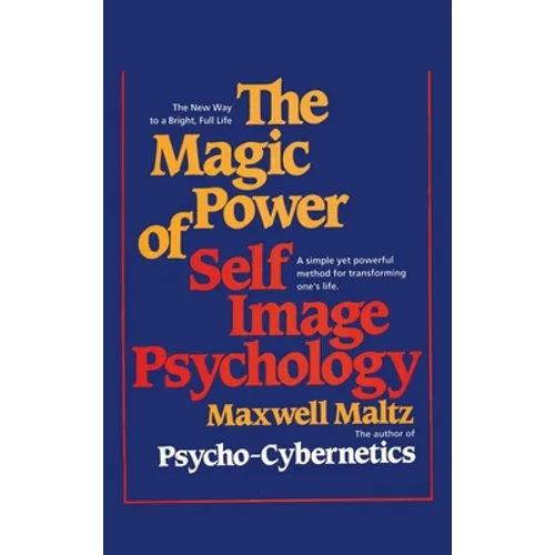 The Magic Power of Self-Image Psychology - Hardcover
