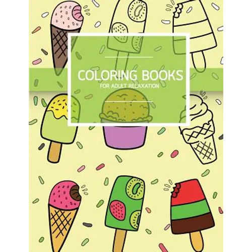 Sweet Dessert Pattern Coloring books for Adult Relaxation (Icecream, Cupcake, Pastry): Creativity and Mindfulness Pattern Coloring Book for Adults and - Paperback
