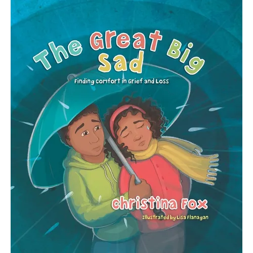 The Great Big Sad: Finding Comfort in Grief and Loss - Hardcover