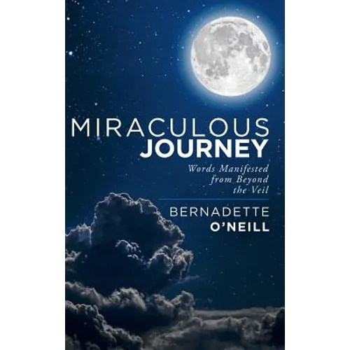 Miraculous Journey: Words Manifested from Beyond the Veil - Hardcover