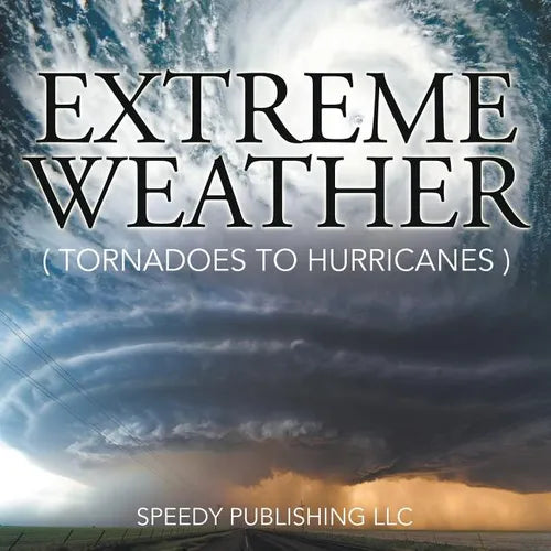 Extreme Weather (Tornadoes To Hurricanes) - Paperback