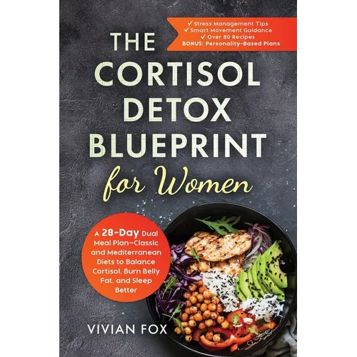 The Cortisol Detox Blueprint for Women: A 28-Day Dual Meal Plan-Classic and Mediterranean Diets to Balance Cortisol, Burn Belly Fat, and Sleep Better: - Paperback