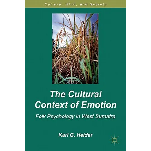 The Cultural Context of Emotion: Folk Psychology in West Sumatra - Hardcover